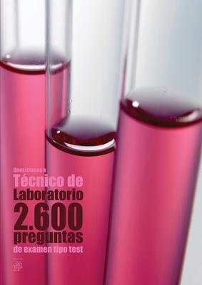 Oposiciones a Técnico de Laboratorio: 2.600 preguntas de examen tipo test [2a. Ed] Cover Image