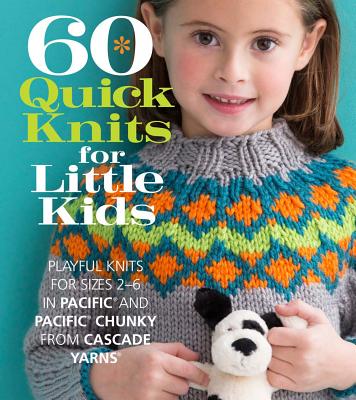 60 Quick Knit Gifts for Babies: Adorable Sweaters, Hats, Blankets, and More in 220 Superwash from Cascade Yarns [Book]