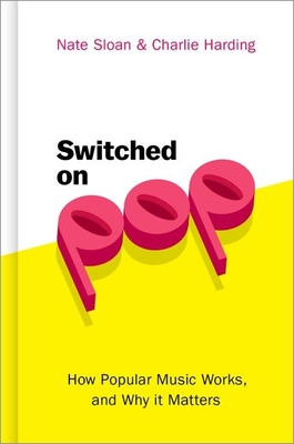 Switched on Pop: How Popular Music Works, and Why It Matters Cover Image