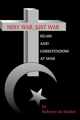 Holy War, Just War: Islam and Christendom at War Cover Image