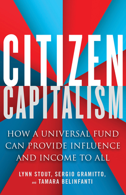 Citizen Capitalism: How a Universal Fund Can Provide Influence and Income to All Cover Image