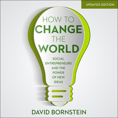 How to Change the World: Social Entrepreneurs and the Power of New Ideas Cover Image