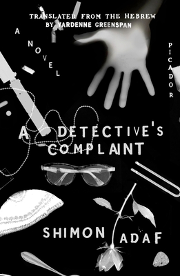A Detective's Complaint: A Novel (The Lost Detective Trilogy #2) By Shimon Adaf, Yardenne Greenspan (Translated by) Cover Image
