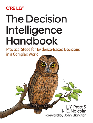 The Decision Intelligence Handbook: Practical Steps for Evidence-Based Decisions in a Complex World Cover Image