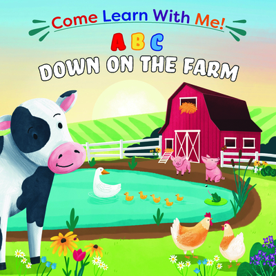 ABC Down on the Farm (Come Learn with Me!)