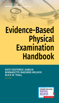 Evidence-Based Physical Examination Handbook By Kate Gawlik (Editor), Bernadette Mazurek Melnyk (Editor), Alice Teall (Editor) Cover Image