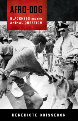 Afro-Dog: Blackness and the Animal Question