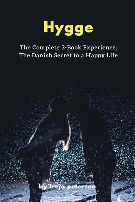 Hygge: The Complete 3-Book Experience: The Danish Secret to a Happy Life By Freja Petersen Cover Image