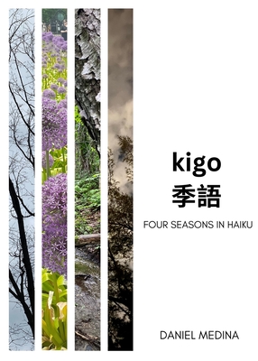 Kigo: Four Seasons in Haiku By Daniel Medina Cover Image