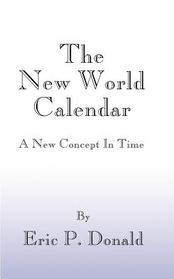 The New World Calendar: A New Concept in Time Cover Image