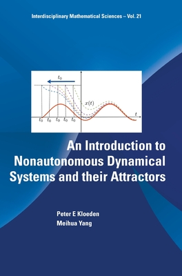 Intro to Nonautonomous Dynamical Systems & Their Attractor (Interdisciplinary Mathematical Sciences #21) Cover Image