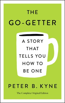 The Go-Getter: A Story That Tells You How to Be One; The Complete Original Edition: Also includes Elbert Hubbard's "A Message to Garcia" (Simple Success Guides)
