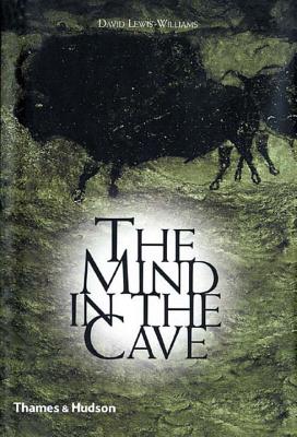 Mind in the Cave: Consciousness and the Origins of Art By David Lewis-Williams Cover Image