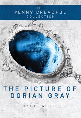 The Picture of Dorian Gray: The Penny Dreadful Collection