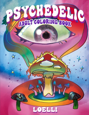 Psychedelic Adult Coloring Book: Trippy Coloring Book for Extreme  Relaxation (Paperback)