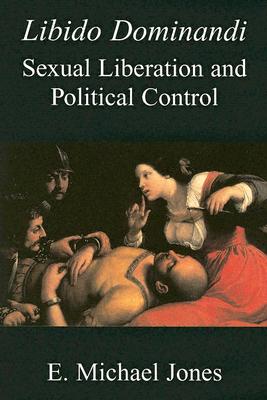 Libido Dominandi: Sexual Liberation & Political Control Cover Image