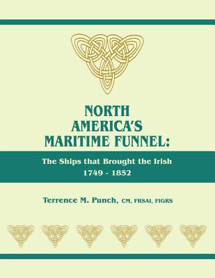 North America's Maritime Funnel: The Ships That Brought the Irish, 1749-1852 Cover Image