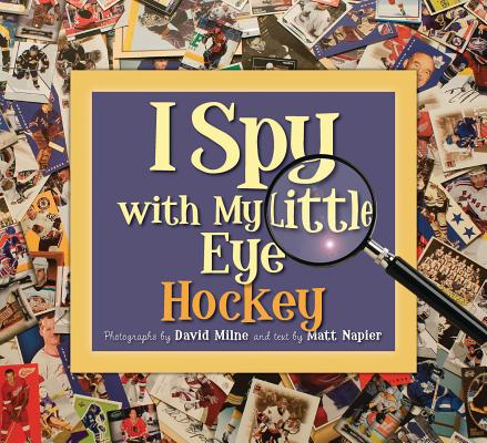 I Spy with My Little Eye Hockey: Hockey (Sleeping Bear Press Sports & Hobbies) By Matt Napier Cover Image