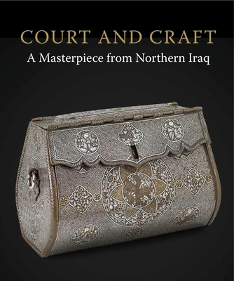 Court and Craft: A Masterpiece from Northern Iraq Cover Image