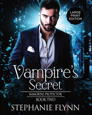 Vampire's Secret: Large Print Edition, A Steamy Paranormal Urban Fantasy Romance By Stephanie Flynn Cover Image
