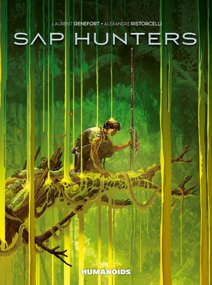 Sap Hunters  By Laurent Genefort, Alexandre Ristorcelli (By (artist)), Montana Kane (Translated by) Cover Image