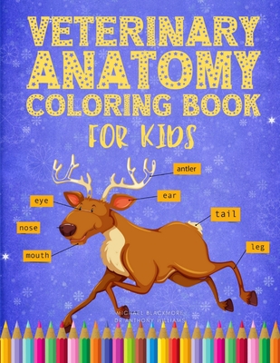 Veterinary Anatomy Coloring Book for Kids: Animal Physiology Colouring Vet Books Early Learning Gift Idea for Children By Michael Blackmore, Anthony Williams Cover Image