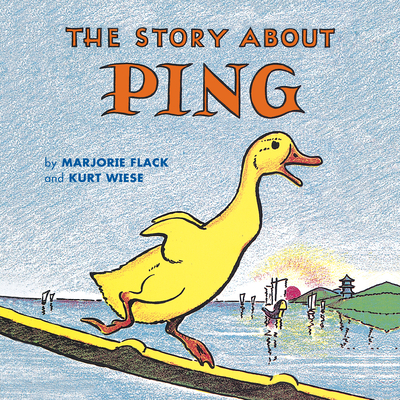 The Story about Ping By Marjorie Flack, Kurt Wiese (Illustrator) Cover Image