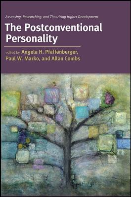 The Postconventional Personality: Assessing, Researching, and Theorizing Higher Development By Angela H. Pfaffenberger (Editor), Paul W. Marko (Editor), Allan Combs (Editor) Cover Image
