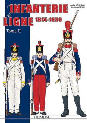 L'Infanterie de Ligne Tome 2: 1814-1830 By André Jouineau (Illustrator), Jean Marie Mongin Cover Image