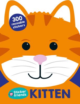 Sticker Friends: Kitten: 300 Reusable Stickers