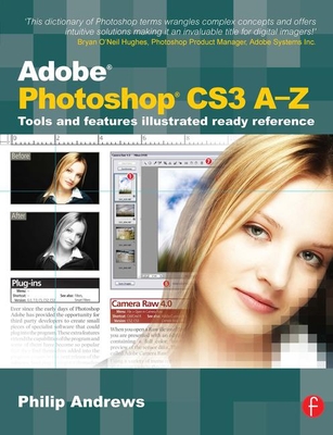 Adobe Photoshop Cs3 A-Z: Tools and Features Illustrated Ready Reference By Philip Andrews Cover Image