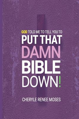 God Told Me to Tell You to Put That Damn Bible Down!