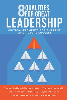 8 Qualities for Great Leadership: Critical Elements for Current and Future Success Cover Image