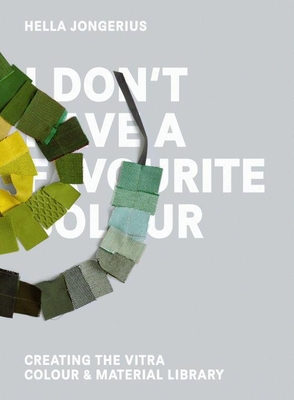 I Don't Have a Favourite Colour By Hella Jongerius (Editor) Cover Image