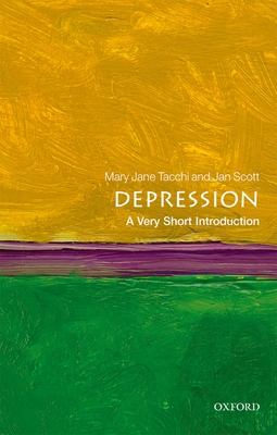 Depression: A Very Short Introduction (Very Short Introductions) By Jan Scott, Mary Jane Tacchi Cover Image