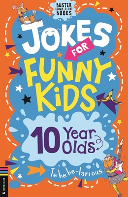 Jokes for Funny Kids: 10 Year Olds (Buster Laugh-a-lot Books)