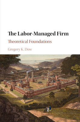 The Labor-Managed Firm: Theoretical Foundations Cover Image