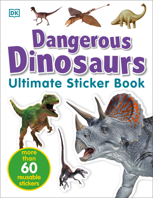 Ultimate Sticker Book: Dangerous Dinosaurs: More Than 60 Reusable Full-Color Stickers By DK Cover Image