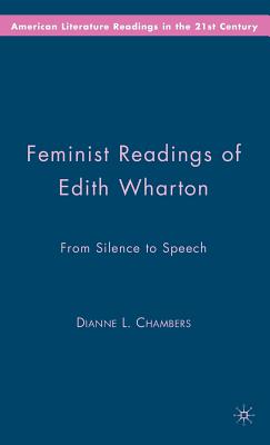 Feminist Readings of Edith Wharton: From Silence to Speech (American Literature Readings in the 21st Century) By D. Chambers Cover Image