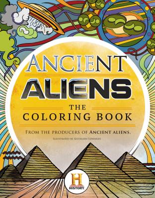 Ancient Aliens™ - The Coloring Book: A Coloring Book