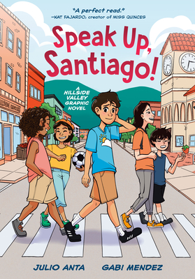 Speak Up, Santiago!: (A Hillside Valley Graphic Novel) By Julio Anta, Gabi Mendez (Illustrator) Cover Image