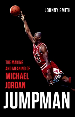 Jumpman: The Making and Meaning of Michael Jordan cover