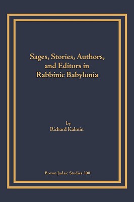 Sages, Stories, Authors, and Editors in Rabbinic Babylonia Cover Image