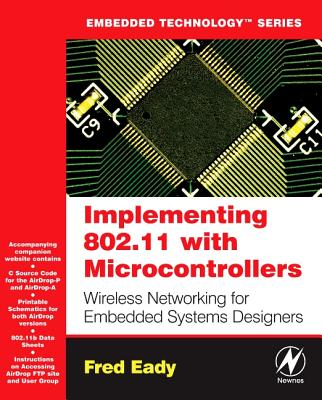 Implementing 802.11 with Microcontrollers: Wireless Networking for Embedded Systems Designers [With CD-ROM] (Embedded Technology) Cover Image