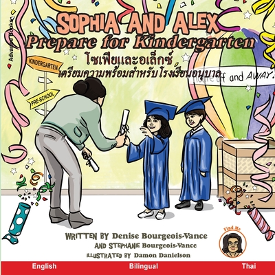 Sophia and Alex Prepare for Kindergarten: โซเฟียและอเล็กซ By Denise Bourgeois-Vance, Damon Danielson Cover Image