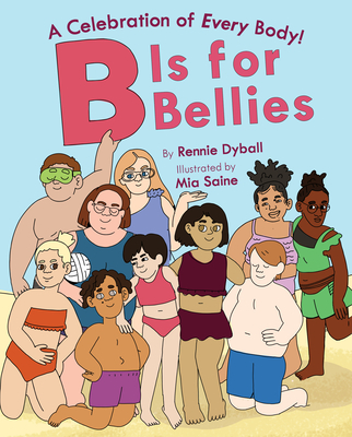 B Is for Bellies By Rennie Dyball, Mia Saine (Illustrator) Cover Image