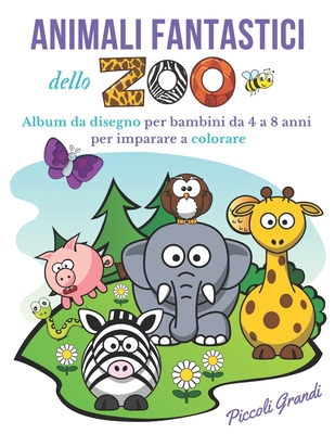 Animali Fantastici dello Zoo da colorare: Album da disegno per