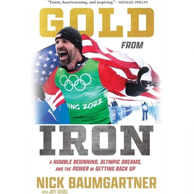 Gold from Iron: A Humble Beginning, Olympic Dreams, and the Power in Getting Back Up Cover Image