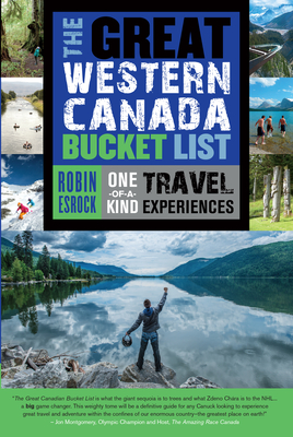 The Great Western Canada Bucket List: One-Of-A-Kind Travel Experiences (Great Canadian Bucket List #3) Cover Image