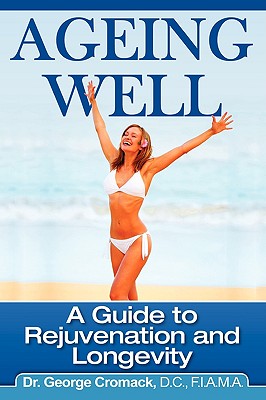 Ageing Well: A Guide to Rejuvenation and Longevity Cover Image